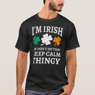 T-shirt Je suis Irlandais Nous ne faisons pas ça garder le