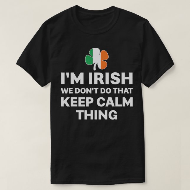 T-shirt Je suis Irlandais Nous ne faisons pas ça garder le (Design devant)