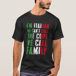 T-shirt Je suis italien, on n'appelle pas la police, on ap