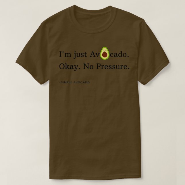T-shirt Je suis juste Avocado Ok Pas de pression (Design devant)