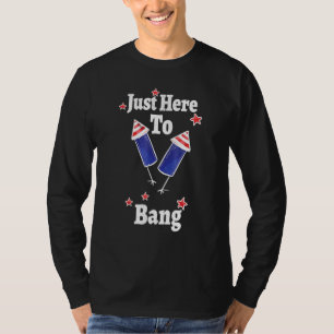 T-shirt Je Suis Juste Ici Pour Bang 4 Juillet