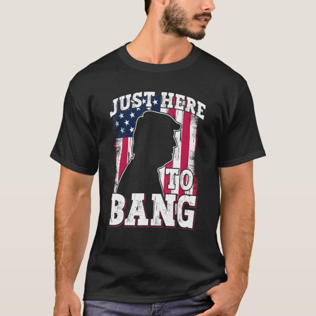 T-shirt Je suis juste ici pour bang 4 juillet drapeau amér (Devant)
