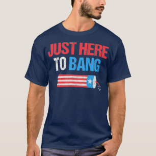 T-shirt Je suis juste ici pour Bang 4 juillet drôle Vintag