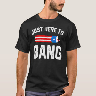T-shirt Je suis juste ici pour Bang 4 Juillet Flag américa