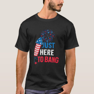 T-shirt Je suis juste ici pour Bang Funny 4 Juillet drapea