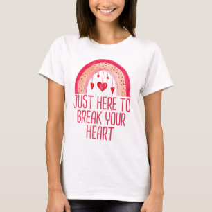 T-shirt Je suis juste ici pour briser votre coeur Saint-Va