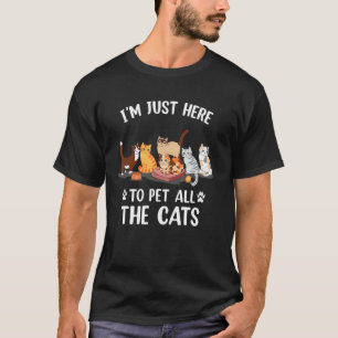 T-shirt Je suis juste ici pour caresser tous les chats pou