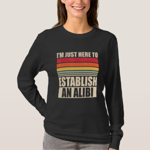 T-shirt Je suis juste ici pour établir un crime réel d'Ali