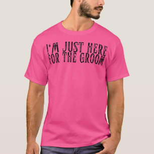 T-shirt Je Suis Juste Ici Pour La Marr De Mariée De Bachel