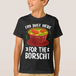 T-shirt Je suis juste ici pour la soupe de betterave Borsc
