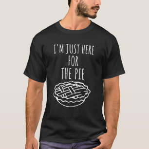 T-shirt Je suis juste ici pour la tarte Thanksgiving Pie J