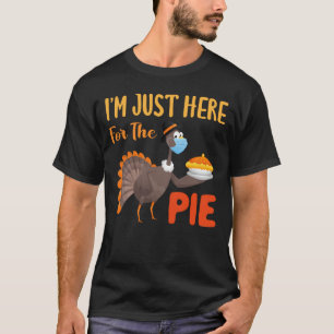 T-shirt Je suis juste ici pour la tarte Thanksgiving Turqu