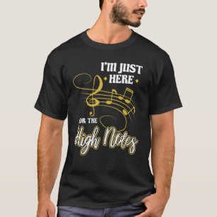 T-shirt Je suis juste ici pour le chanteur d'opéra High No