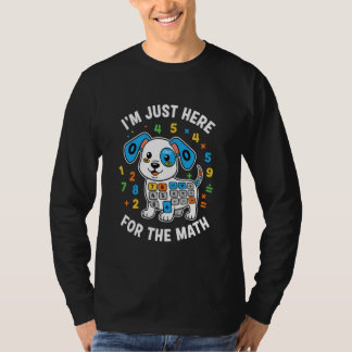 T-shirt Je suis juste ici pour le chiot maths élève enseig