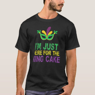 T-shirt Je suis juste ici pour le King Cake Mardi Gras Mas