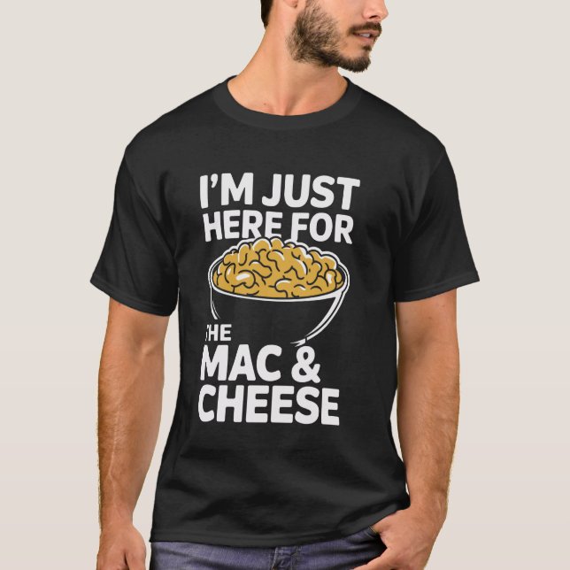 T-shirt Je suis juste ici pour le Mac et le fromage (Devant)