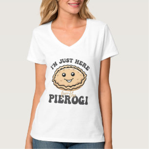 T-shirt Je suis juste ici pour le Pierogi