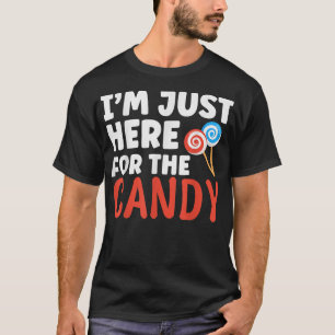 T-shirt Je Suis Juste Ici Pour Les Amateurs De Bonbons Je