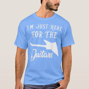 T-shirt Je Suis Juste Ici Pour Les Guitares Guitare Guitar