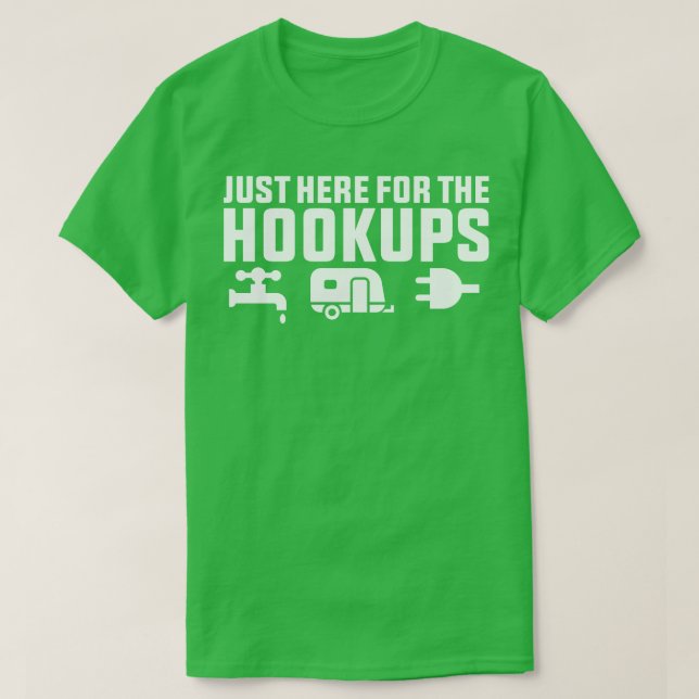 T-shirt Je Suis Juste Ici Pour Les Hookups (Design devant)