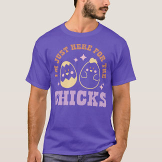 T-shirt Je Suis Juste Ici Pour Les Poussins