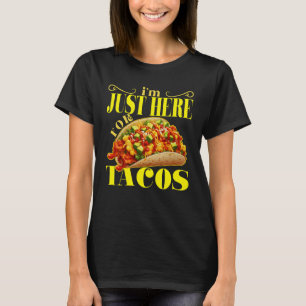 T-shirt je suis juste ici pour les tacos