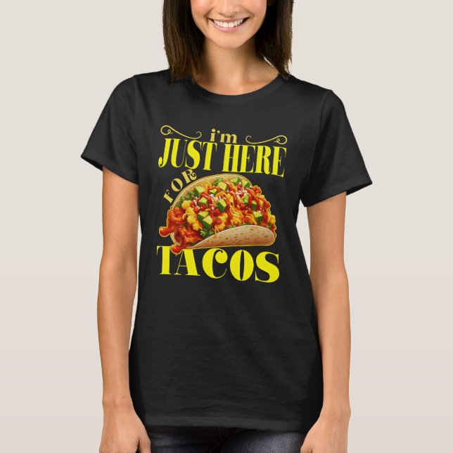 T-shirt je suis juste ici pour les tacos (Devant)