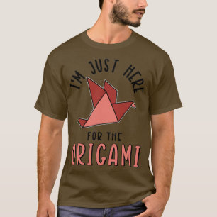 T-shirt Je Suis Juste Ici Pour L'Origami1
