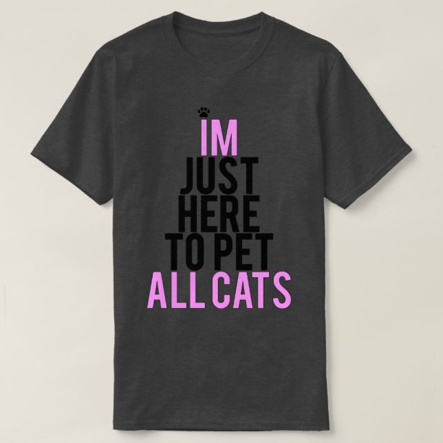 T-shirt Je Suis Juste Ici Pour Pet Tous Les Chats (Design devant)