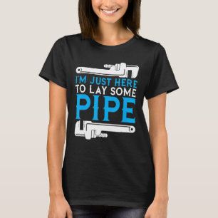 T-shirt Je suis juste ici pour poser un plomberie de plomb