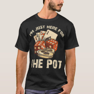T-shirt Je suis juste ici pour Pot Funny Poker 