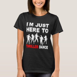T-shirt Je suis juste ici pour Thriller Danse Zombie Funny
