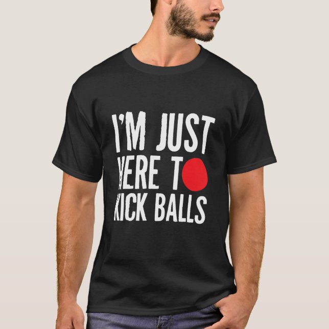 T-shirt Je Suis Juste Ici Pour Tick Balls Kickball Kickbal (Devant)
