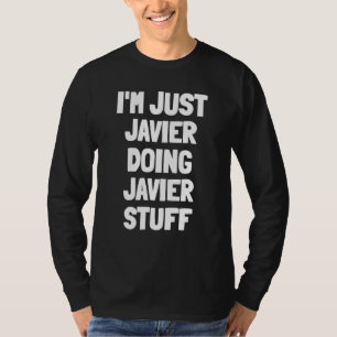 T-shirt Je suis juste Javier Doing Javier Stuff