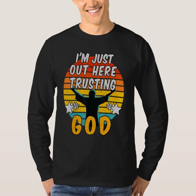 T-shirt Je Suis Juste Là À Faire Confiance À Dieu 1 (Devant)
