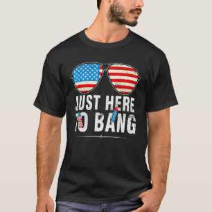 T-shirt Je Suis Juste Là Pour Bang 4 juillet Lunettes De S