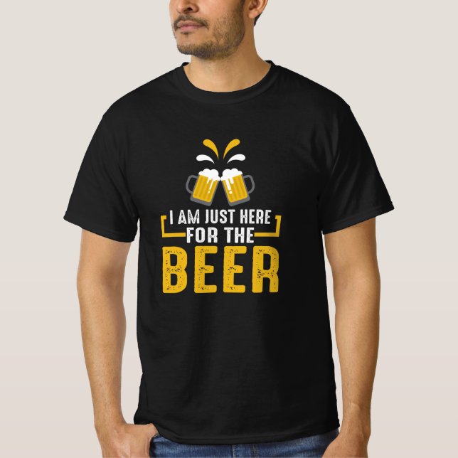 T-shirt Je suis juste là pour la bière (Devant)