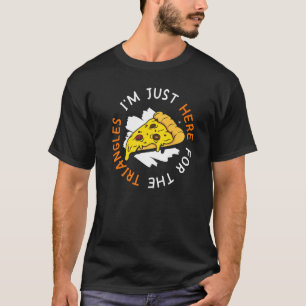 T-shirt Je suis juste là pour la pizza Triangles qui fait
