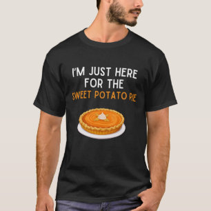 T-shirt Je suis juste là pour le chemisier à tarte de pata