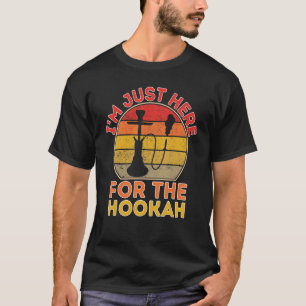 T-shirt Je suis juste là pour le Hookah Shisha
