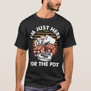 T-shirt Je suis juste là pour le pot - Poker drôle