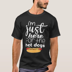 T-shirt Je suis juste là pour les Hot Dogs Hot Dog