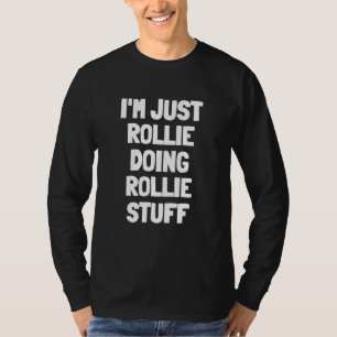 T-shirt Je suis juste Rollie faisant des trucs de Rollie