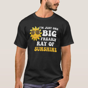 T-shirt Je suis juste un énorme rayon de soleil complèteme