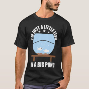 T-SHIRT JE SUIS JUSTE UN PETIT POISSON DANS UN GRAND BASSI