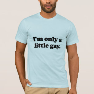 T-shirt Je suis juste un peu gay .png