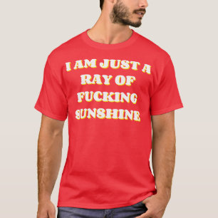 T-shirt Je Suis Juste Un Rayon De Soleil Drôle NSFW Dit