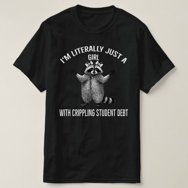 T-shirt Je suis juste une fille avec une dette étudiante i (Design devant)