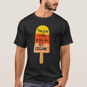 T-shirt Je suis juste une grande douceur pour la crème gla