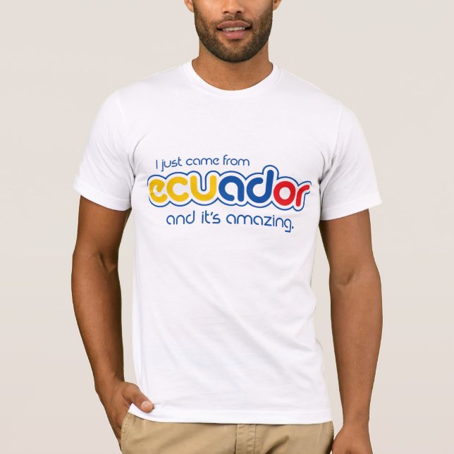 T-shirt Je suis juste venu d'Equateur (Devant)